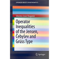 Operator Inequalities of the Jensen, ebyaev and Gr?ss Type [Paperback]