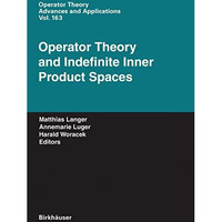 Operator Theory and Indefinite Inner Product Spaces: Presented on the Occasion o [Hardcover]