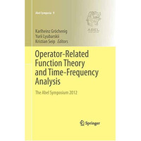 Operator-Related Function Theory and Time-Frequency Analysis: The Abel Symposium [Hardcover]