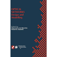 Optical Networks: Design and Modelling / IFIP TC6 Second International Working C [Paperback]