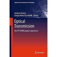 Optical Transmission: The FP7 BONE Project Experience [Hardcover]