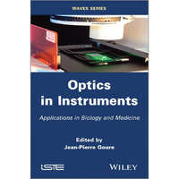 Optics in Instruments: Applications in Biology and Medicine [Hardcover]