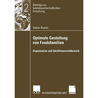 Optimale Gestaltung von Fondsfamilien: Organisation und Intrafirmenwettbewerb [Paperback]