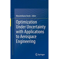 Optimization Under Uncertainty with Applications to Aerospace Engineering [Hardcover]