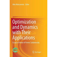 Optimization and Dynamics with Their Applications: Essays in Honor of Ferenc Szi [Paperback]