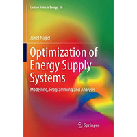 Optimization of Energy Supply Systems: Modelling, Programming and Analysis [Paperback]