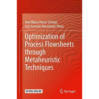 Optimization of Process Flowsheets through Metaheuristic Techniques [Paperback]