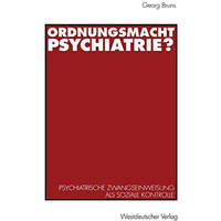 Ordnungsmacht Psychiatrie?: Psychiatrische Zwangseinweisung als soziale Kontroll [Paperback]