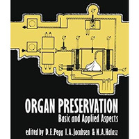 Organ Preservation: Basic and Applied Aspects A Symposium of the Transplantation [Paperback]