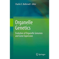 Organelle Genetics: Evolution of Organelle Genomes and Gene Expression [Paperback]