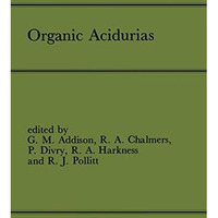 Organic Acidurias: Proceedings of the 21st Annual Symposium of the SSIEM, Lyon,  [Paperback]