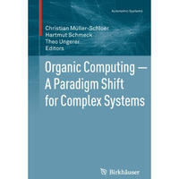 Organic Computing  A Paradigm Shift for Complex Systems [Paperback]