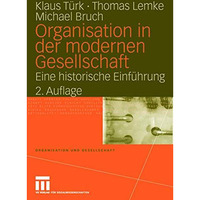 Organisation in der modernen Gesellschaft: Eine historische Einf?hrung [Paperback]