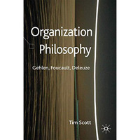 Organization Philosophy: Gehlen, Foucault, Deleuze [Paperback]