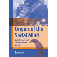 Origins of the Social Mind: Evolutionary and Developmental Views [Hardcover]