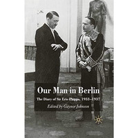 Our Man in Berlin: The Diary of Sir Eric Phipps, 1933-1937 [Paperback]