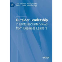 Outsider Leadership: Insights and Interviews from Business Leaders [Hardcover]