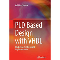 PLD Based Design with VHDL: RTL Design, Synthesis and Implementation [Paperback]