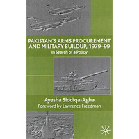 Pakistan's Arms Procurement and Military Buildup, 1979-99: In Search of a Policy [Hardcover]