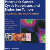 Pancreatic Cancer, Cystic Neoplasms and Endocrine Tumors: Diagnosis and Manageme [Hardcover]