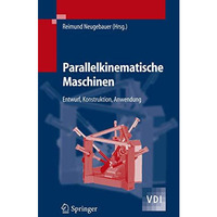 Parallelkinematische Maschinen: Entwurf, Konstruktion, Anwendung [Hardcover]