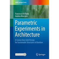 Parametric Experiments in Architecture: A Connection Joint Design for Sustainabl [Hardcover]