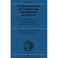 Parlamentarismus im Zeitalter der Europ?ischen Integration: Zu Logik und Dynamik [Paperback]