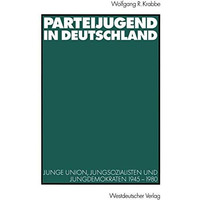 Parteijugend in Deutschland: Junge Union, Jungsozialisten und Jungdemokraten 194 [Paperback]