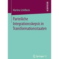 Parteiliche Integrationsskepsis in Transformationsstaaten [Paperback]