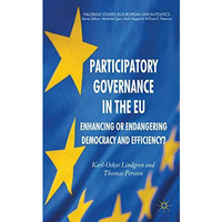 Participatory Governance in the EU: Enhancing or Endangering Democracy and Effic [Hardcover]