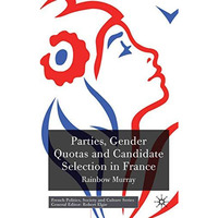 Parties, Gender Quotas and Candidate Selection in France [Hardcover]