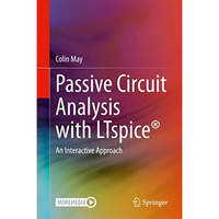 Passive Circuit Analysis with LTspice?: An Interactive Approach [Hardcover]