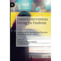 Pastoral Interventions During the Pandemic: Pentecostal Perspectives on Christia [Paperback]