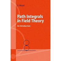 Path Integrals in Field Theory: An Introduction [Paperback]