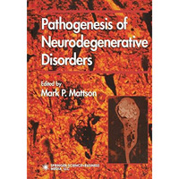 Pathogenesis of Neurodegenerative Disorders [Paperback]