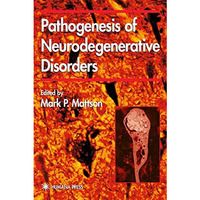 Pathogenesis of Neurodegenerative Disorders [Hardcover]