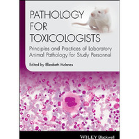 Pathology for Toxicologists: Principles and Practices of Laboratory Animal Patho [Hardcover]