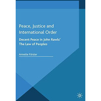 Peace, Justice and International Order: Decent Peace in John Rawls' The Law of P [Paperback]