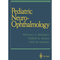 Pediatric Neuro-Ophthalmology [Paperback]