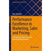 Performance Excellence in Marketing, Sales and Pricing: Leveraging Change, Lean  [Hardcover]