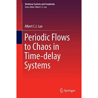 Periodic Flows to Chaos in Time-delay Systems [Hardcover]