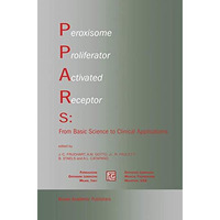 Peroxisome Proliferator Activated Receptors: From Basic Science to Clinical Appl [Hardcover]