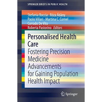 Personalised Health Care: Fostering Precision Medicine Advancements for Gaining  [Paperback]