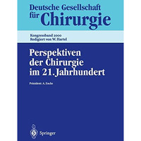 Perspektiven der Chirurgie im 21. Jahrhundert: 117. Kongress der Deutschen Gesel [Paperback]