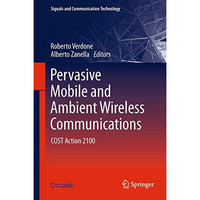 Pervasive Mobile and Ambient Wireless Communications: COST Action 2100 [Hardcover]