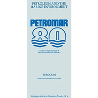 Petroleum and the Marine Environment: Petromar 80, Under the High Patronage of H [Paperback]