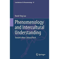 Phenomenology and Intercultural Understanding: Toward a New Cultural Flesh [Hardcover]