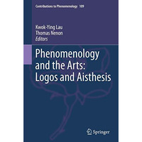 Phenomenology and the Arts: Logos and Aisthesis [Hardcover]