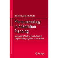 Phenomenology in Adaptation Planning: An Empirical Study of Flood-affected Peopl [Hardcover]