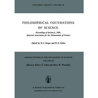 Philosophical Foundations of Science: Proceedings of Section L, 1969, American A [Paperback]